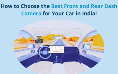 How to Choose the Best Front and Rear Dash Camera for Your Car in India!