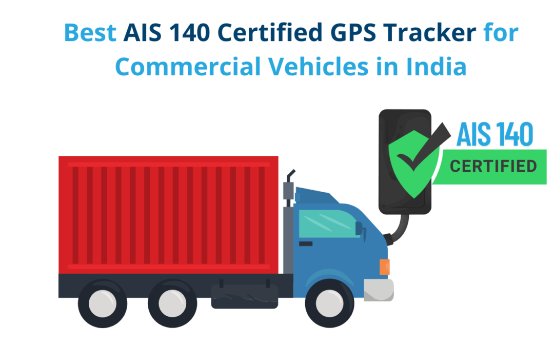 Best AIS 140 Certified GPS Tracker for Commercial Vehicles in India