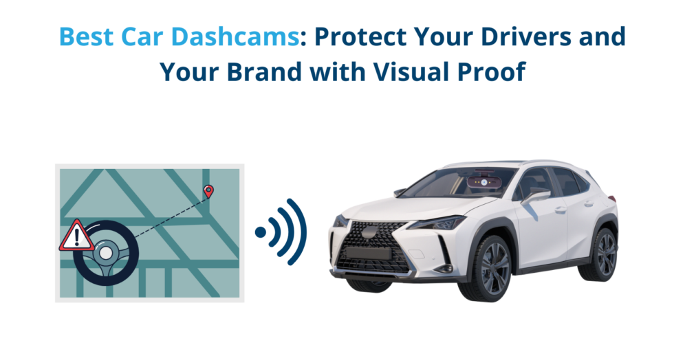 Best Car Dashcam: Protect Drivers & Your Brand