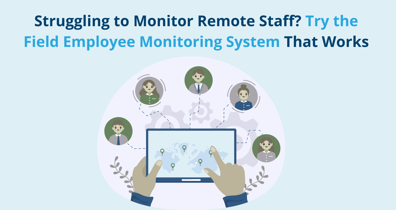 Monitor Remote Staff with Field Employee Tracking System