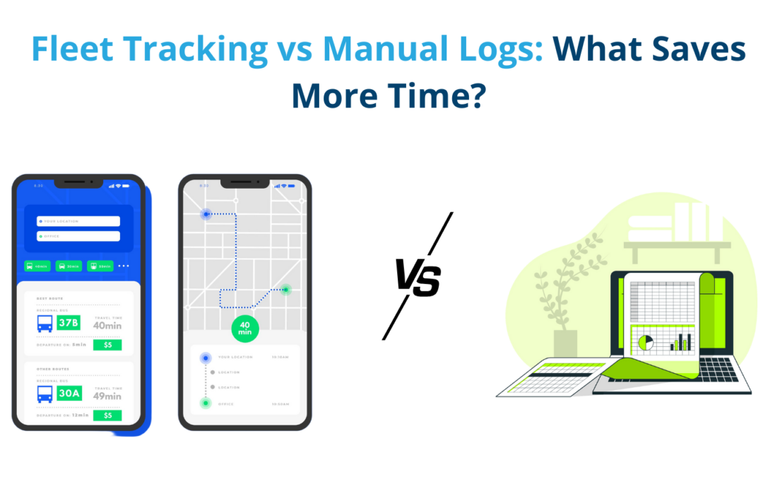 Fleet Tracking vs Manual Logs: What Saves More Time?