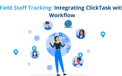 Field Staff Tracking: Integrating ClickTask with Workflow