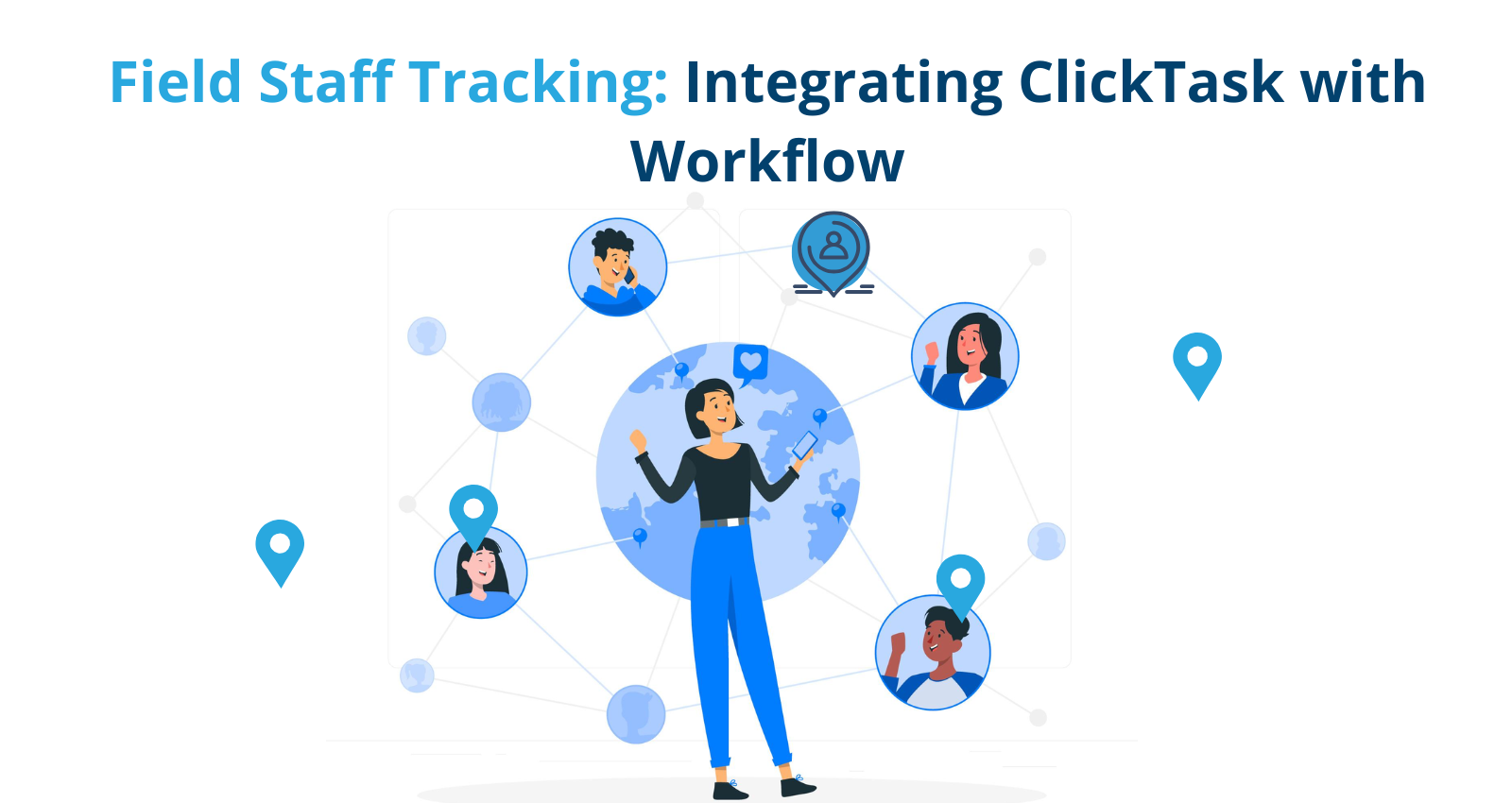 integration of clicktask for field staff monitoring