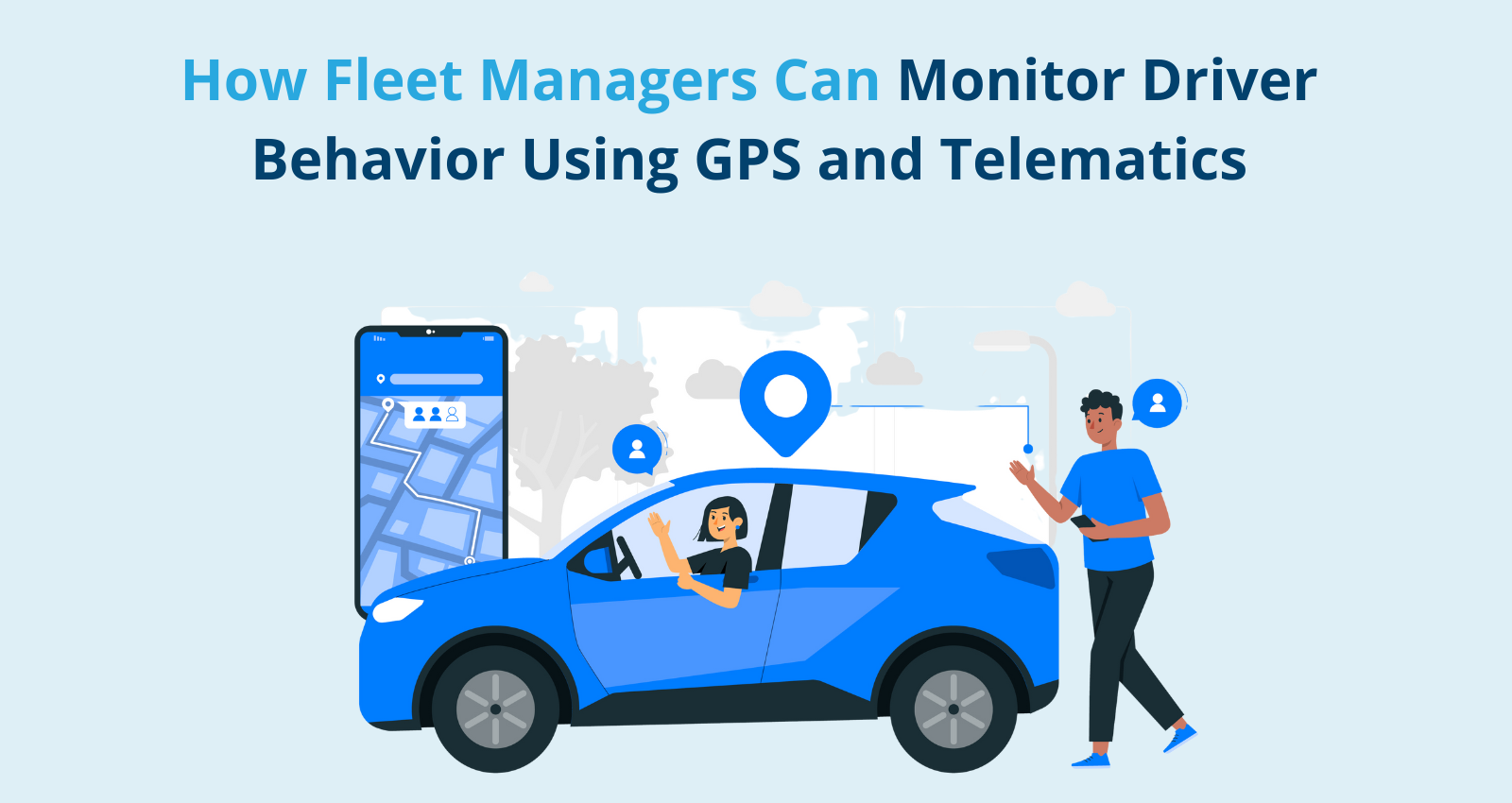 how fleet managers can monitor driver behavior using GPS & telematics