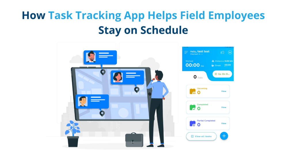 Stay on Schedule with Task Tracking Apps for Field Teams