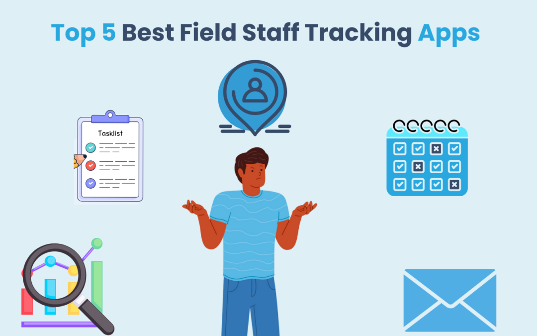Top 5 Best Field Staff Tracking Apps for 2025: Why Clicktask Leads the Pack