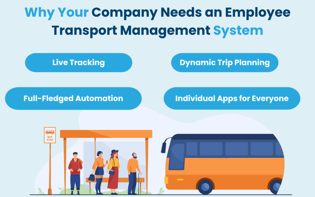 Why Your Company Needs an Employee Transport Management System