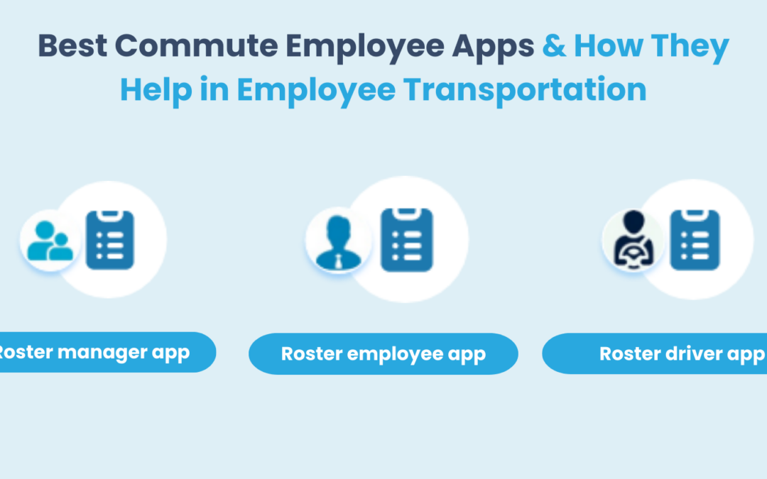Best Commute Employee Apps & How They Help in Employee Transportation Management