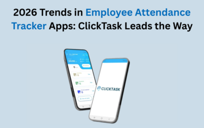 2026 Trends in Employee Attendance Tracker Apps: ClickTask Leads the Way