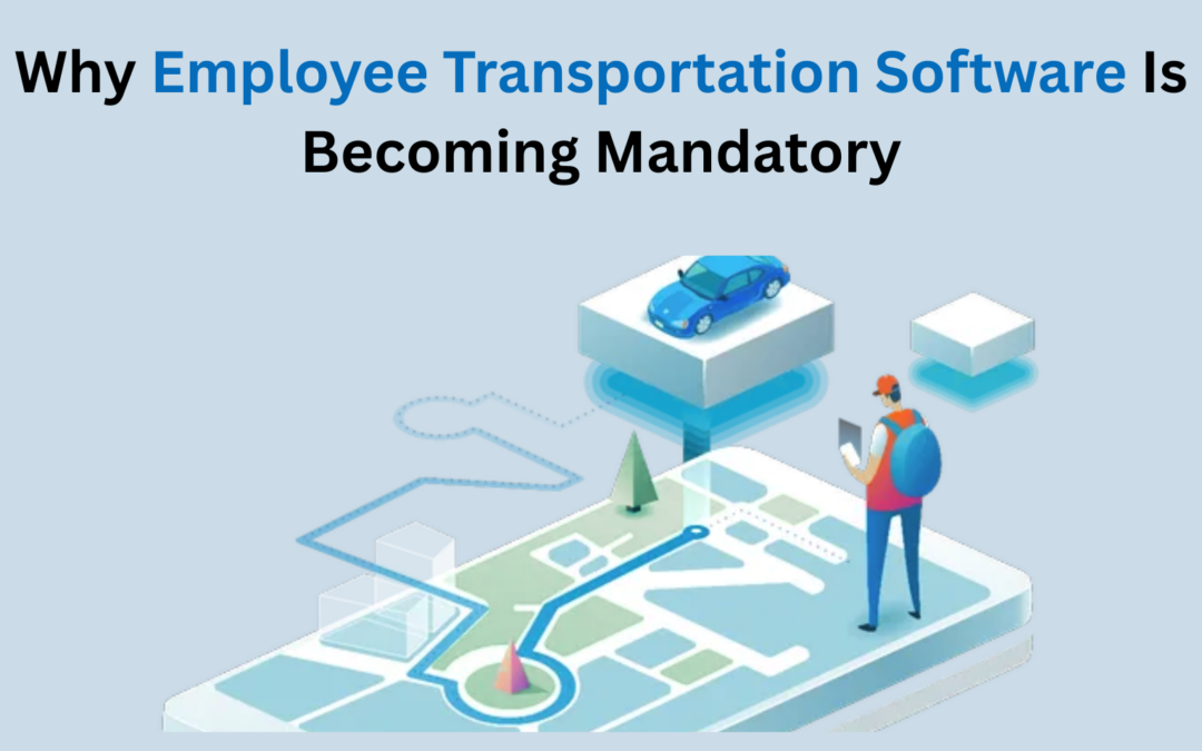 Why Employee Transportation Software Is Becoming Mandatory For Bpo Night Shifts