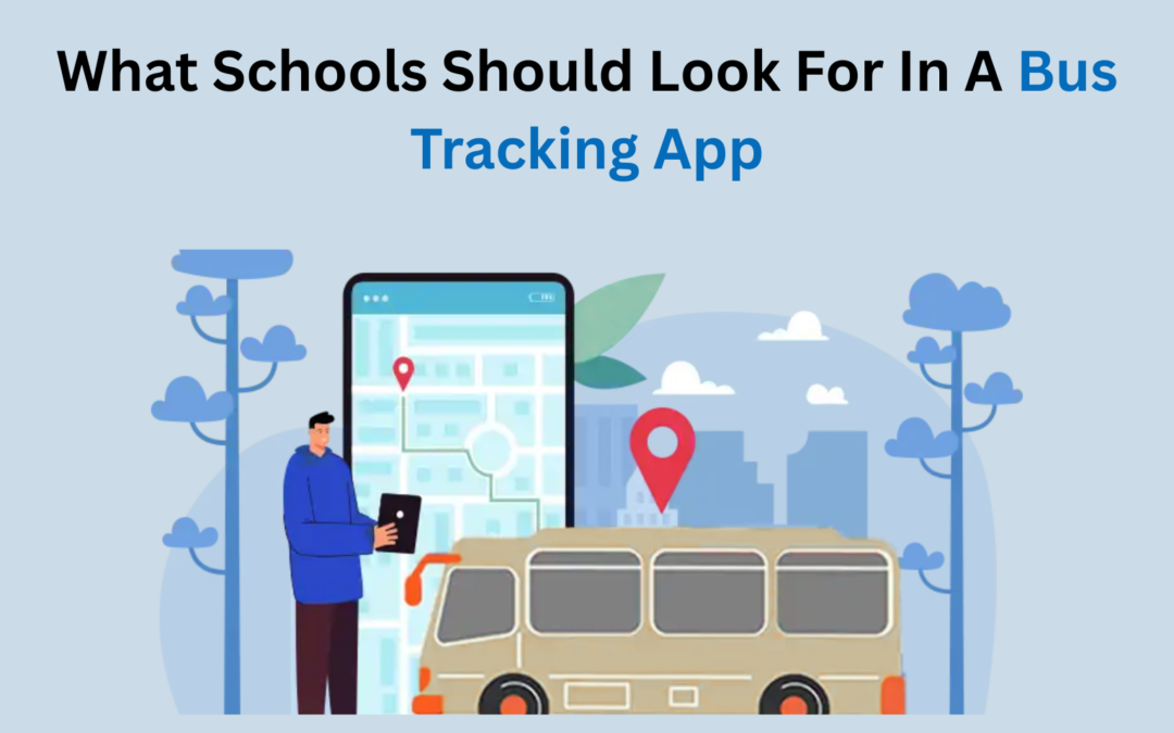 What Schools Should Look For In A Bus Tracking App (And How Coolbus Delivers)