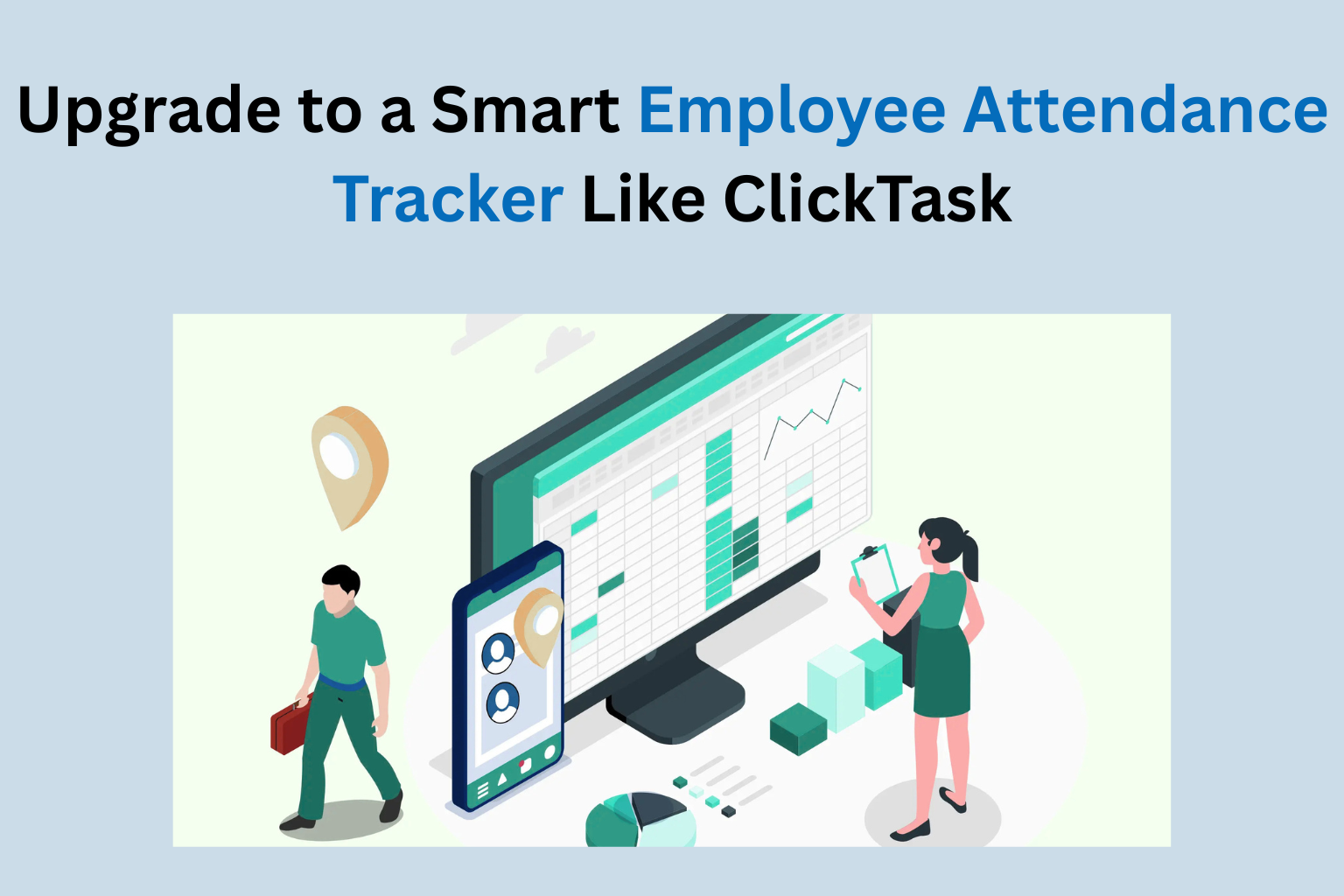 Upgrade to a Smart Employee Attendance Tracker Like ClickTask
