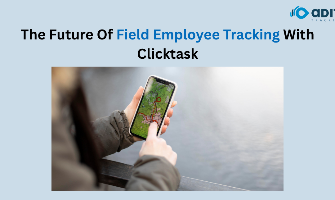 The Future Of Field Employee Tracking With Clicktask: AI, Automation And Predictive Insights