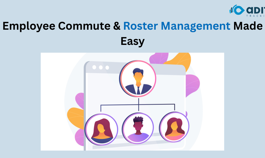 Employee Roster Management and Transport Automation: A Better Way to Manage Commutes