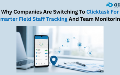 Why Companies Are Switching To Clicktask For Smarter Field Staff Tracking And Team Monitoring