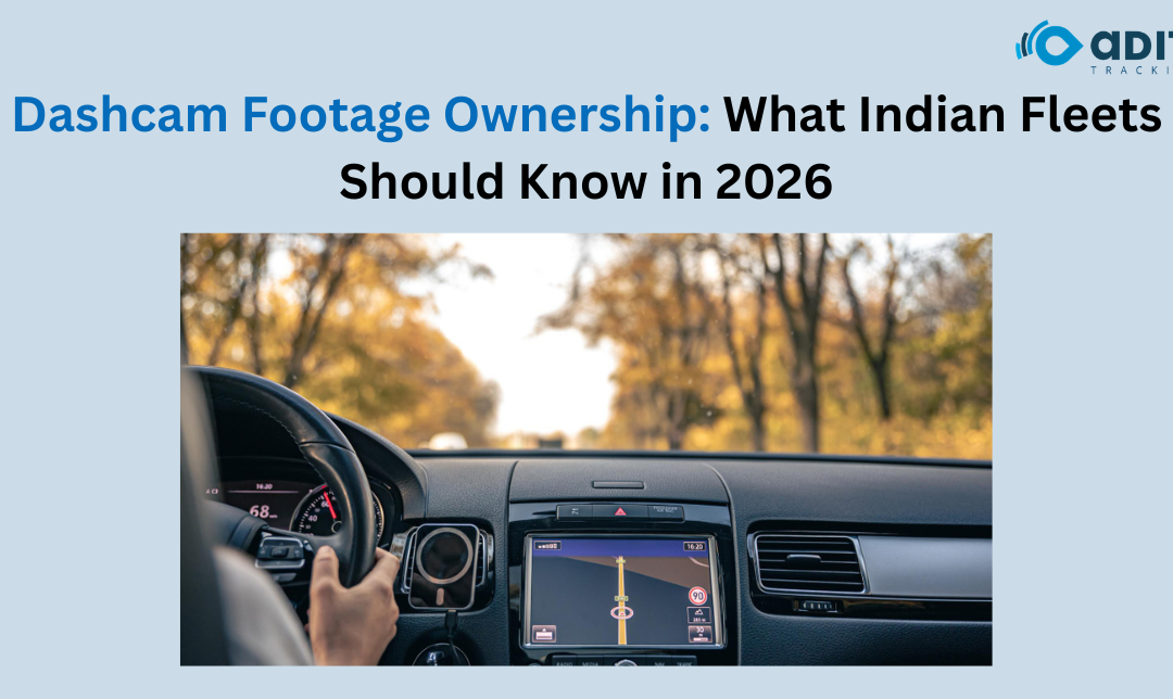 Who Owns Dashcam Footage? What Indian Fleet Operators Should Know About Video Data in 2026