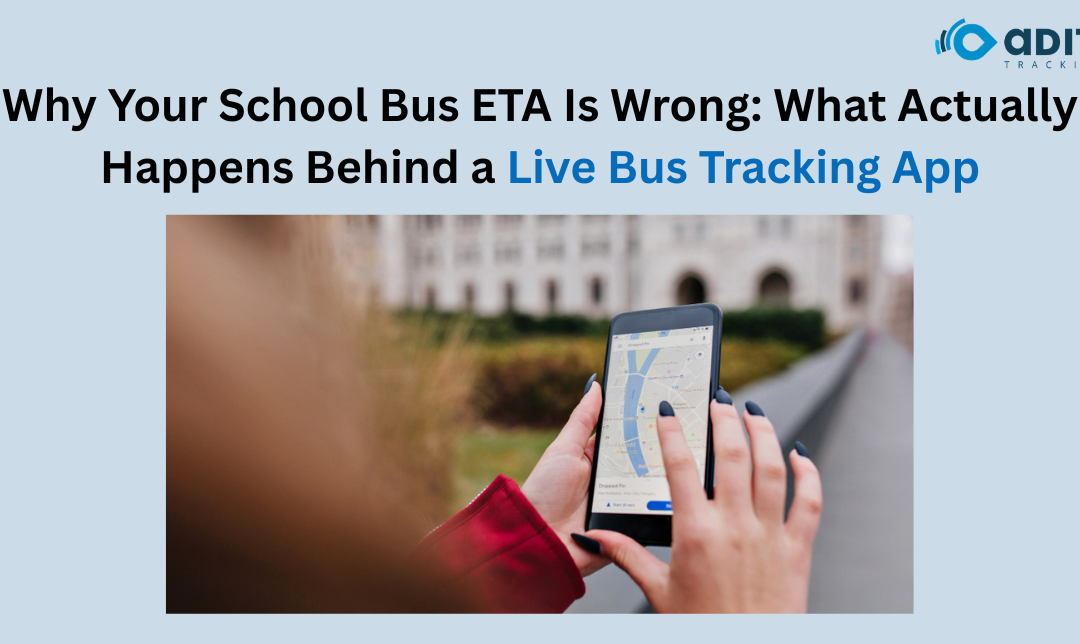 Why Your School Bus ETA Is Wrong: What Actually Happens Behind a Live Bus Tracking App