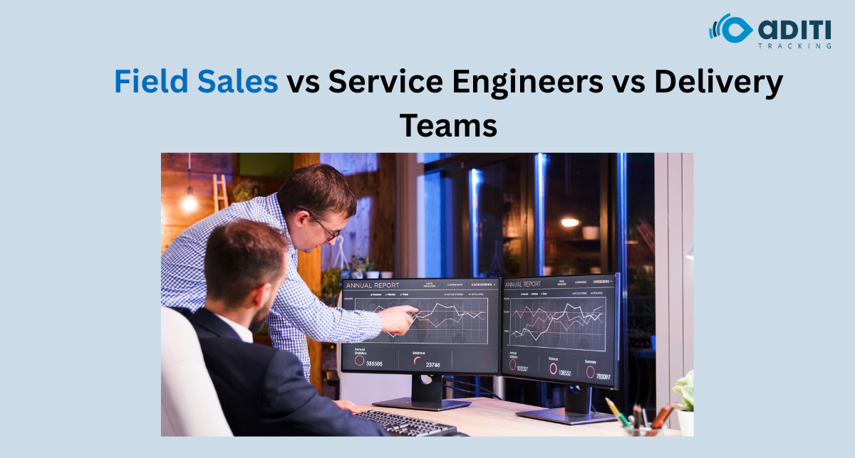 Field Sales vs Service Engineers vs Delivery Teams